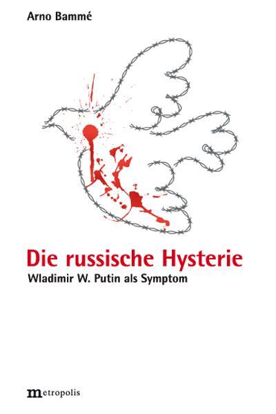 Cover: 9783731615392 | Die russische Hysterie | Wladimir W. Putin als Symptom | Arno Bammé