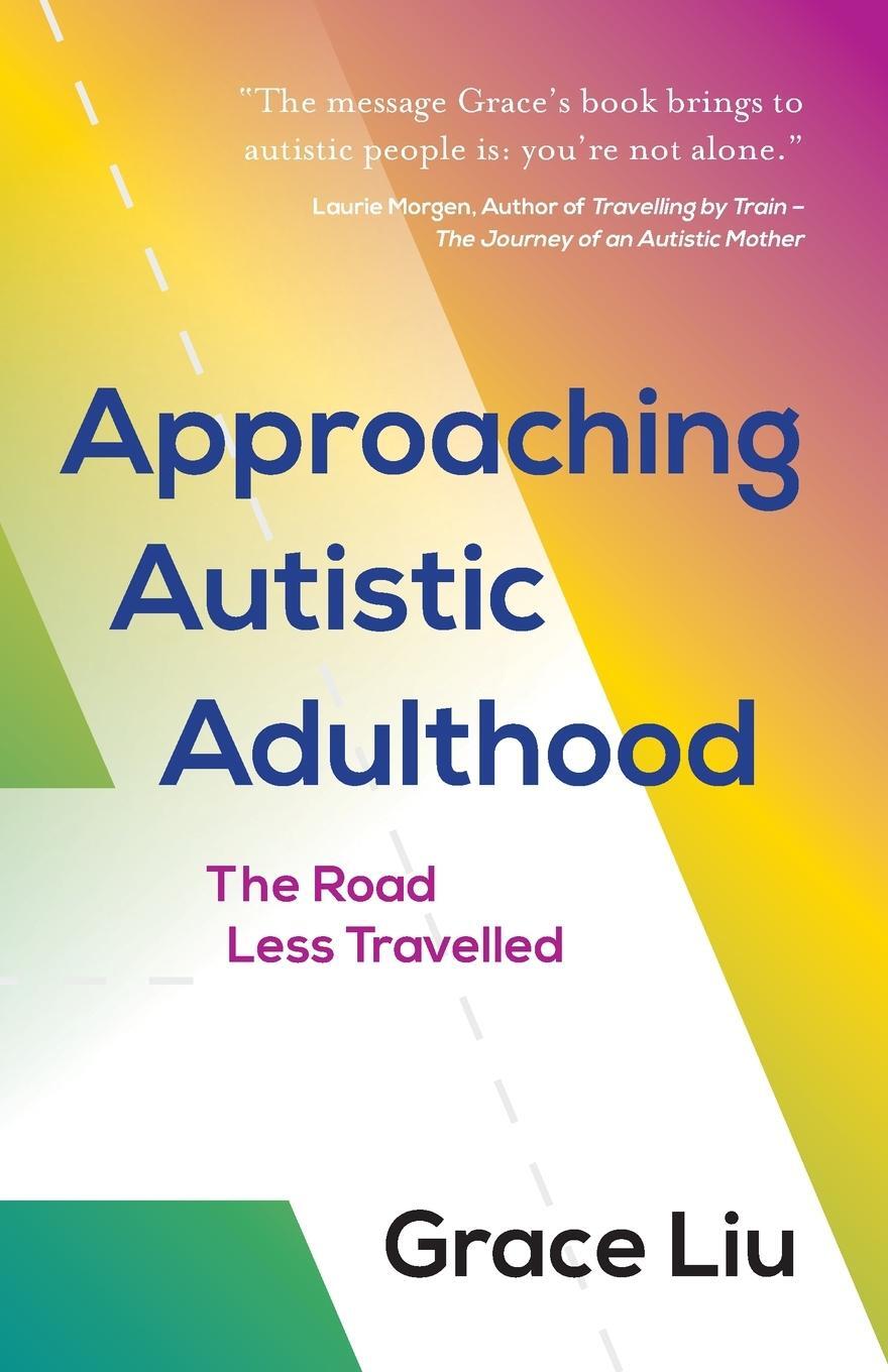 Cover: 9781784529574 | Approaching Autistic Adulthood | The Road Less Travelled | Grace Liu