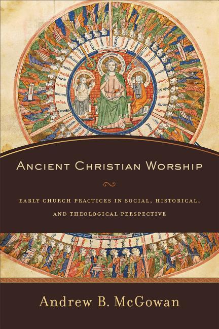 Cover: 9780801097874 | Ancient Christian Worship - Early Church Practices in Social,...