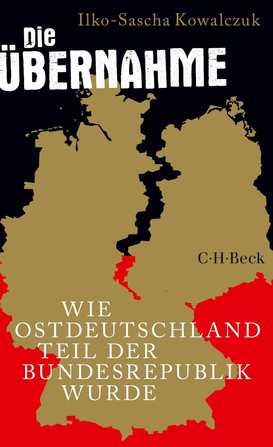 Cover: 9783406740206 | Die Übernahme | Wie Ostdeutschland Teil der Bundesrepublik wurde