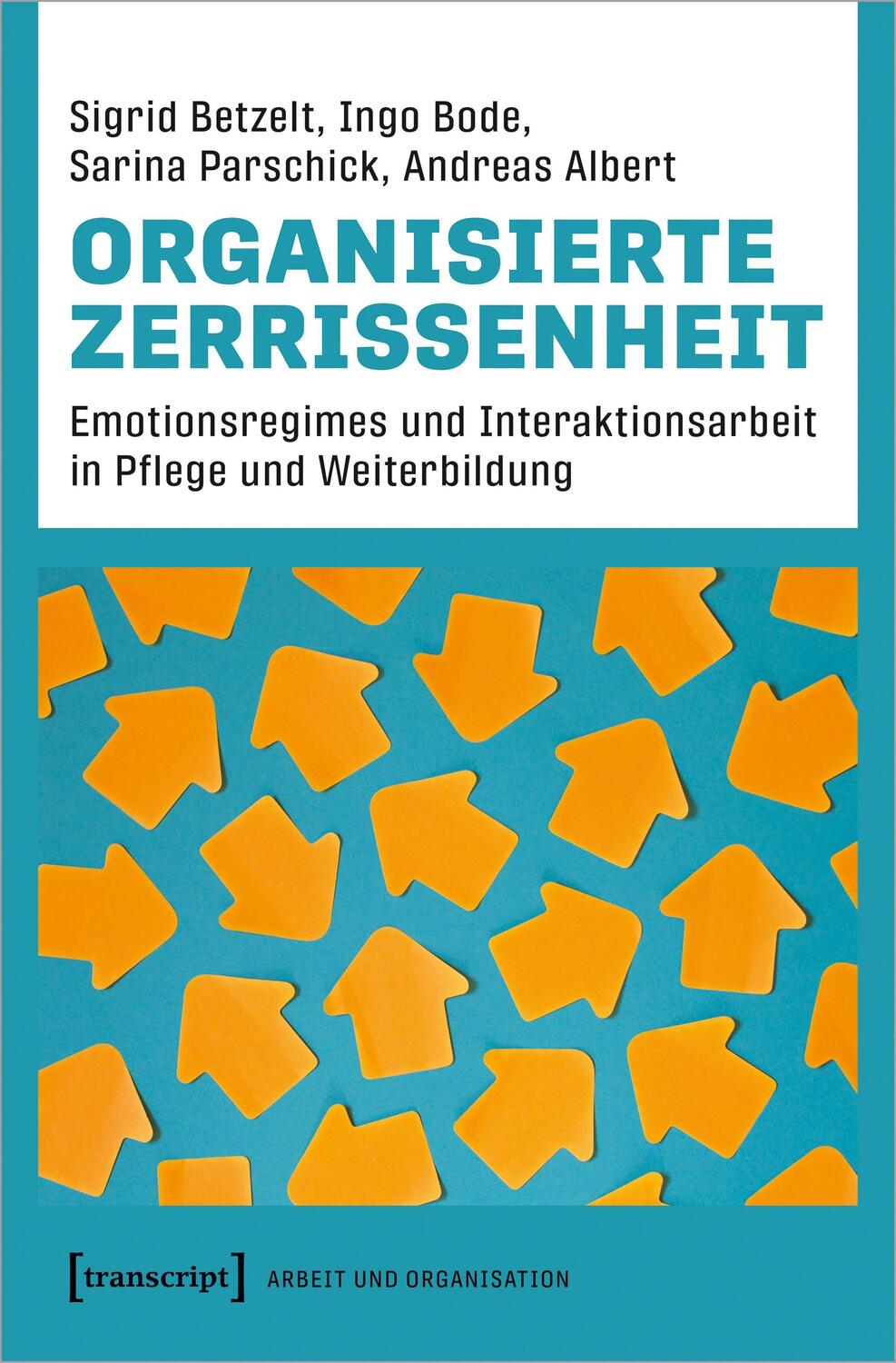 Cover: 9783837667226 | Organisierte Zerrissenheit | Sigrid Betzelt (u. a.) | Taschenbuch
