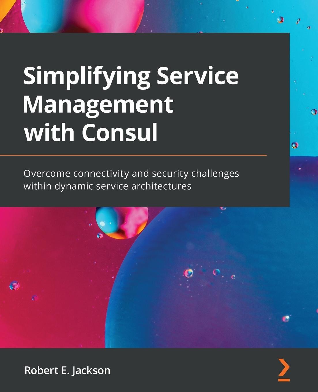 Cover: 9781800202627 | Simplifying Service Management with Consul | Robert E. Jackson | Buch