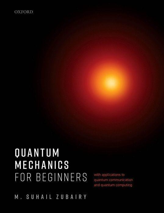 Cover: 9780198854234 | Quantum Mechanics for Beginners | M Suhail Zubairy | Taschenbuch