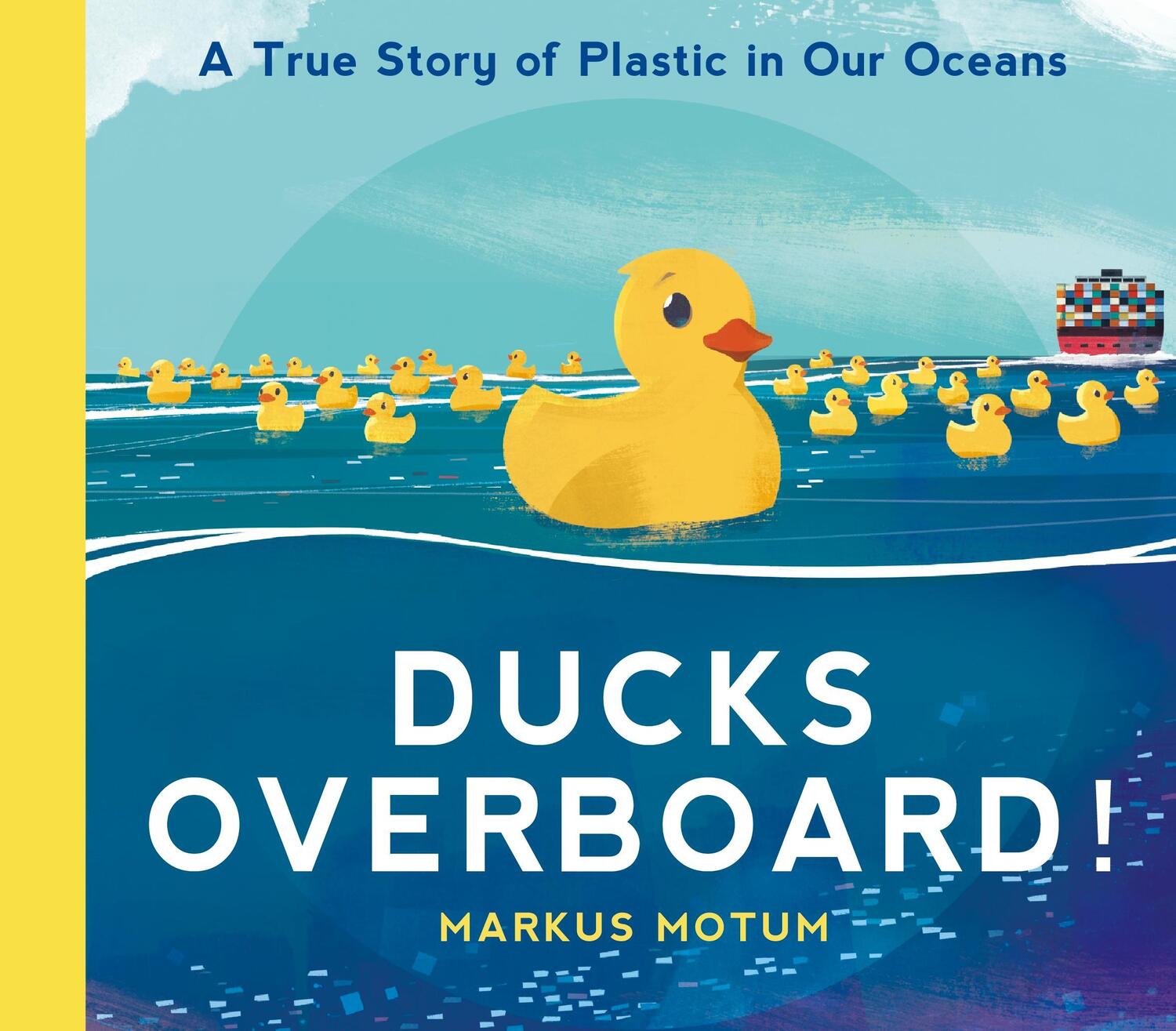 Cover: 9781406393118 | Ducks Overboard!: A True Story of Plastic in Our Oceans | Markus Motum