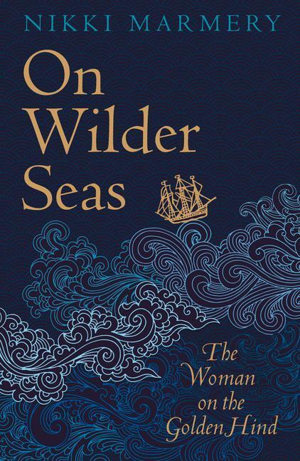 Cover: 9781789551136 | On Wilder Seas: The Woman on the Golden Hind | Nikki Marmery | Buch