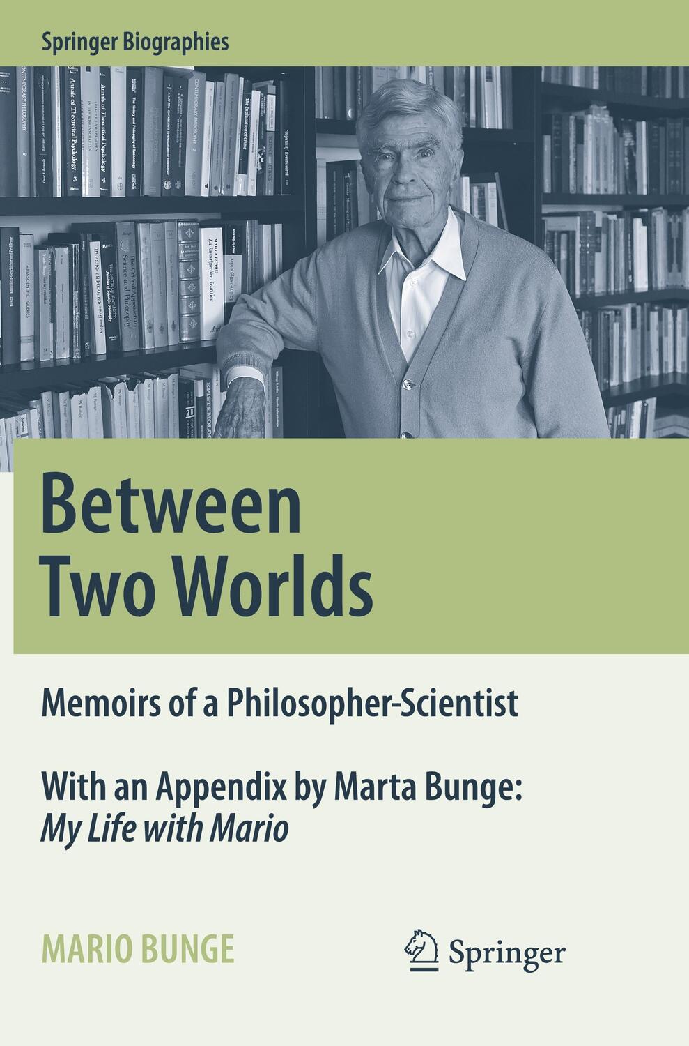Cover: 9783319805221 | Between Two Worlds | Memoirs of a Philosopher-Scientist | Mario Bunge