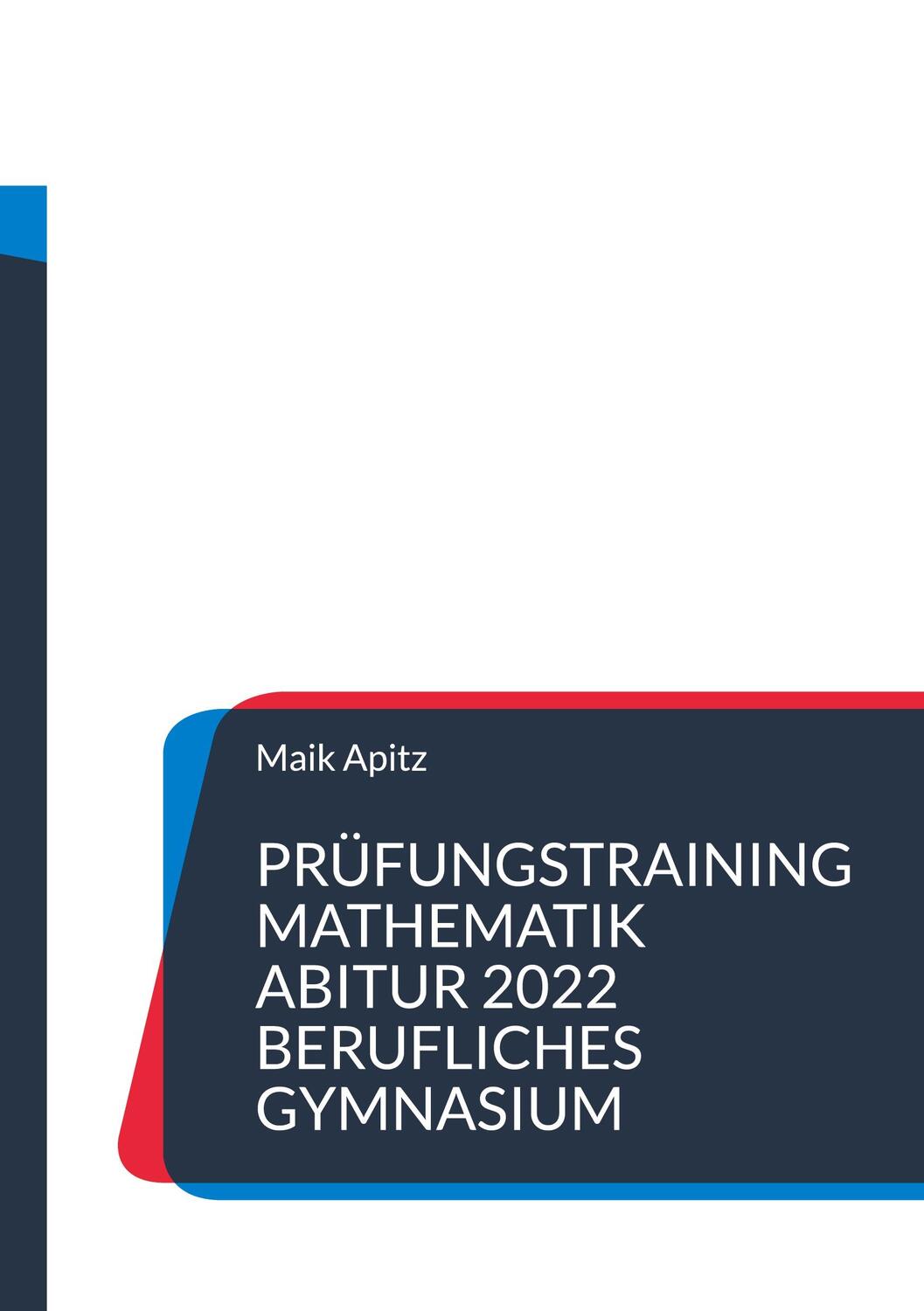 Cover: 9783755779209 | Prüfungstraining Mathematik Abitur 2022 Berufliches Gymnasium | Apitz