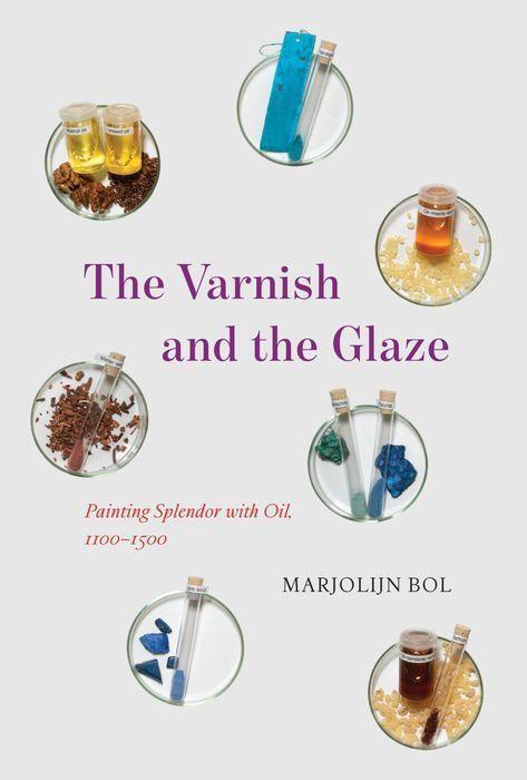 Cover: 9780226820361 | The Varnish and the Glaze | Painting Splendor with Oil, 1100-1500