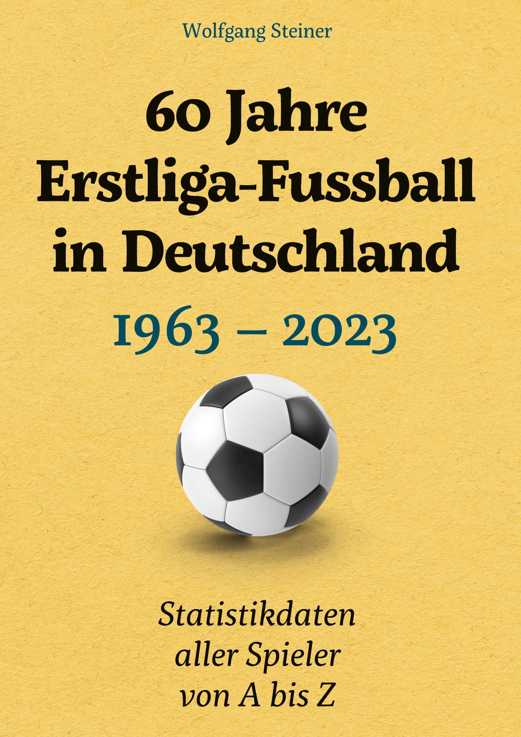 Cover: 9783759729453 | 60 Jahre Erstliga-Fussball in Deutschland | Wolfgang Steiner | Buch