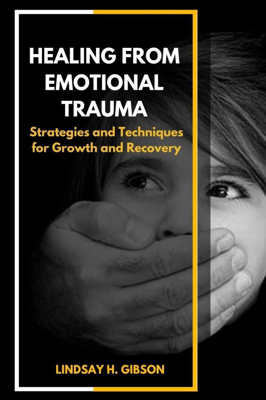 Cover: 9781312588493 | Healing From Emotional Trauma | Lindsay H. Gibson | Taschenbuch | 2023