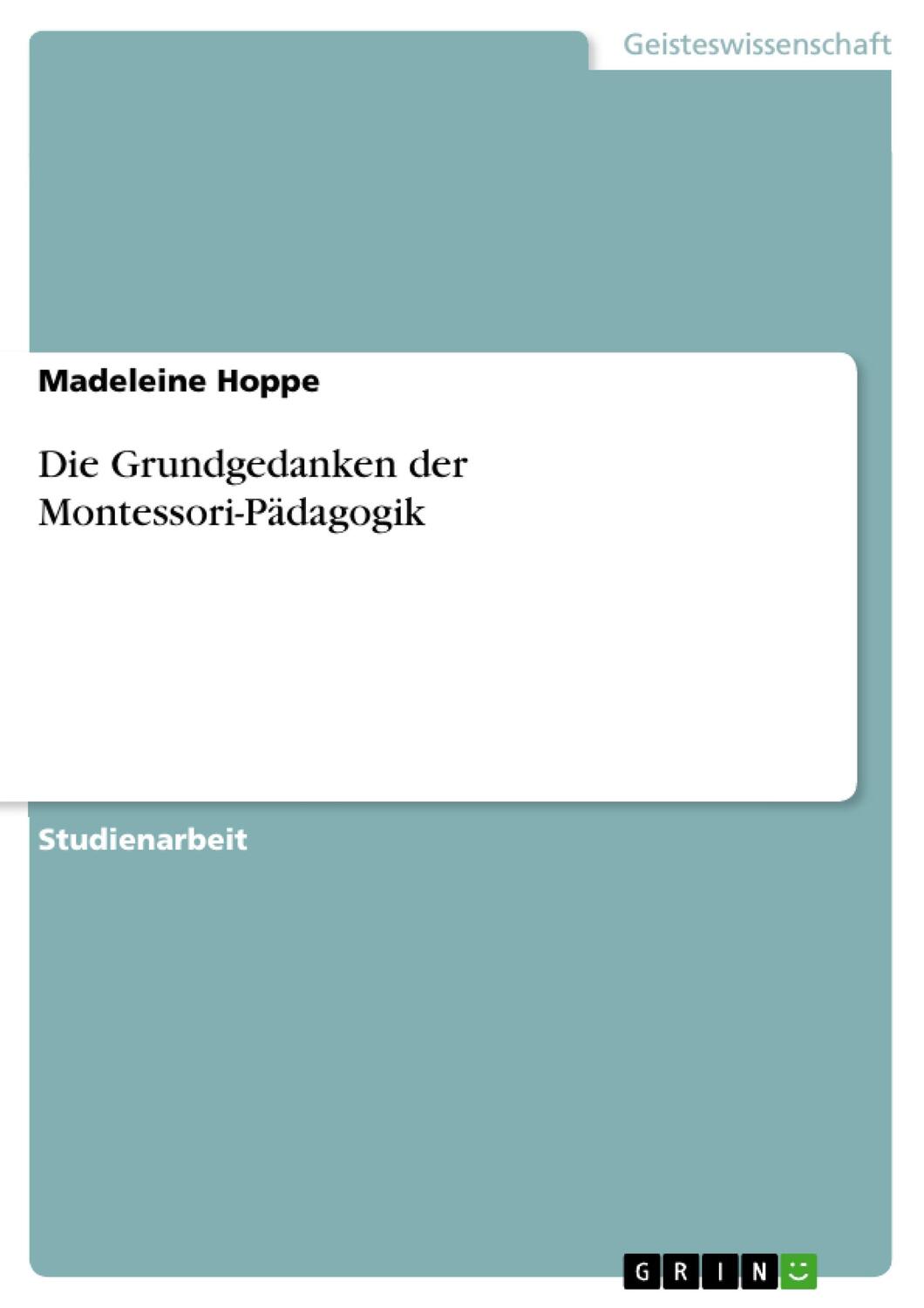 Cover: 9783640168262 | Die Grundgedanken der Montessori-Pädagogik | Madeleine Hoppe | Buch