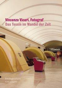 Cover: 9783858816924 | Vincenzo Vicari Fotograf | Das Tessin im Wandel der Zeit | Taschenbuch