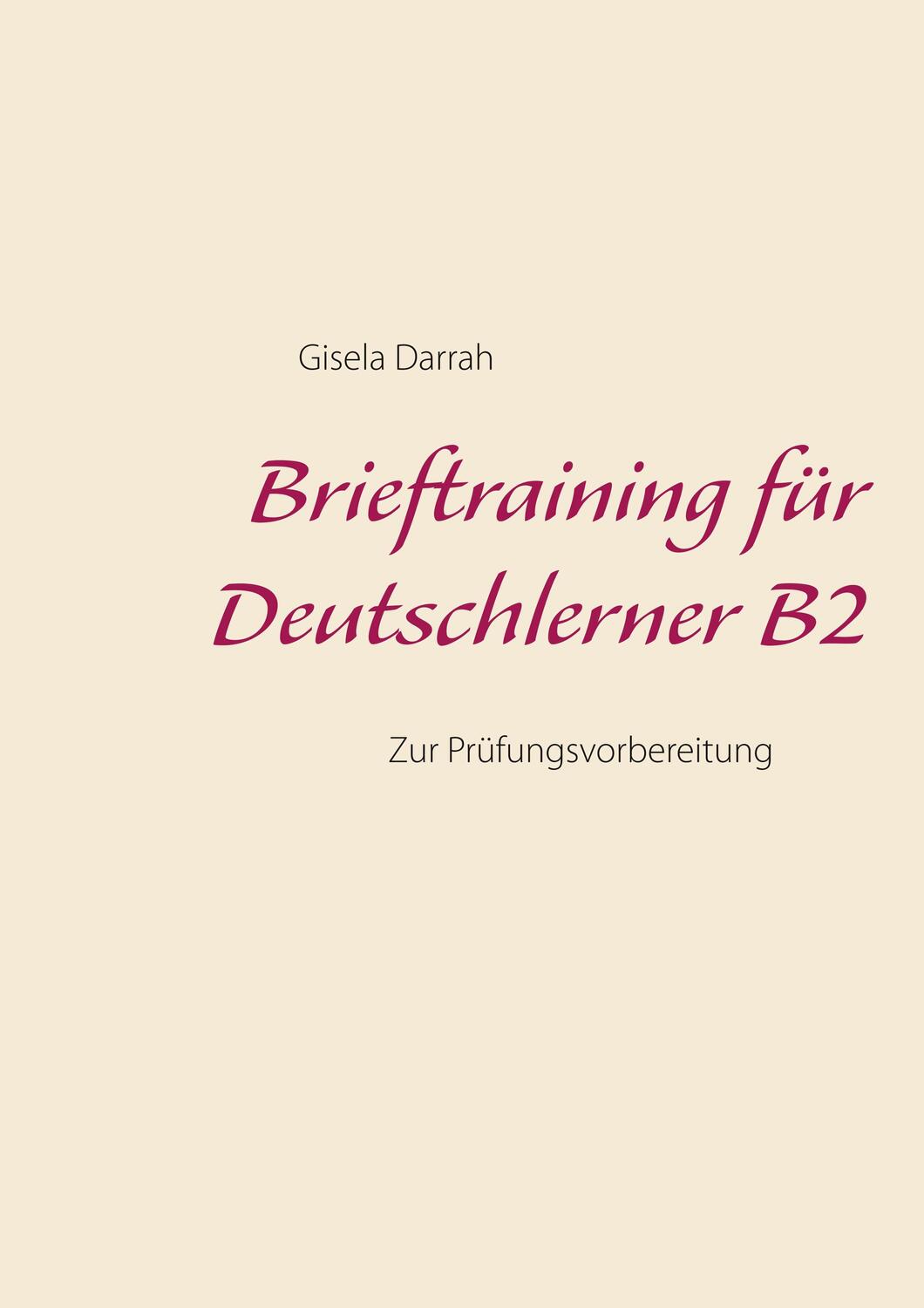 Cover: 9783752860177 | Brieftraining für Deutschlerner B2 | Gisela Darrah | Taschenbuch