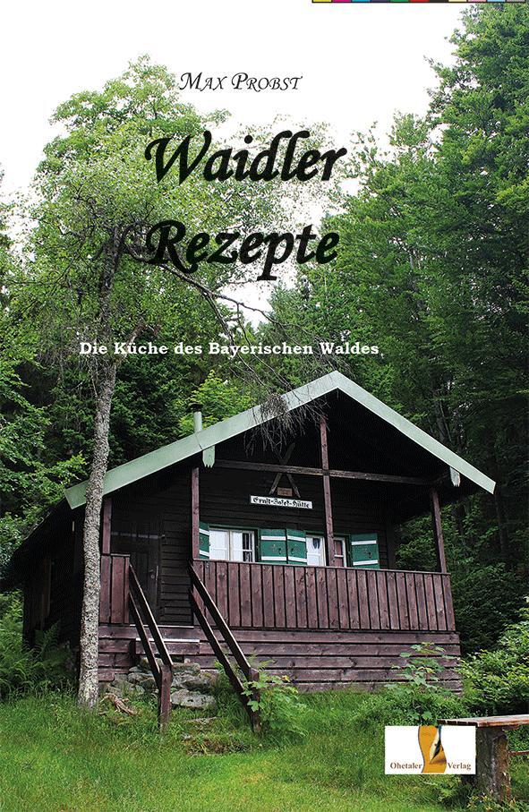 Cover: 9783955111700 | Waidler Rezepte | Die Küche des Bayerischen Waldes | Max Probst | Buch