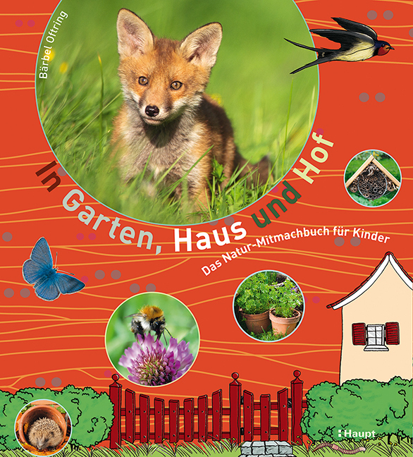 Cover: 9783258078953 | In Garten, Haus und Hof | Das Natur-Mitmachbuch für Kinder | Oftring