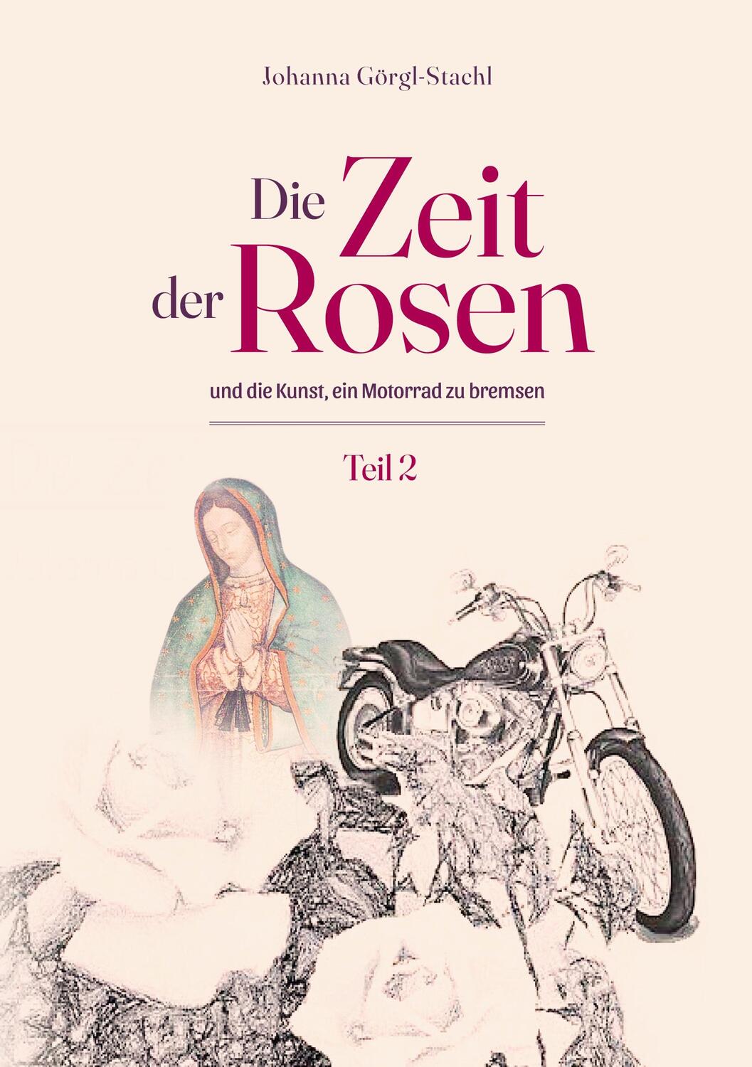 Cover: 9783753437170 | Die Zeit der Rosen - Teil 2 | und die Kunst, ein Motorrad zu bremsen