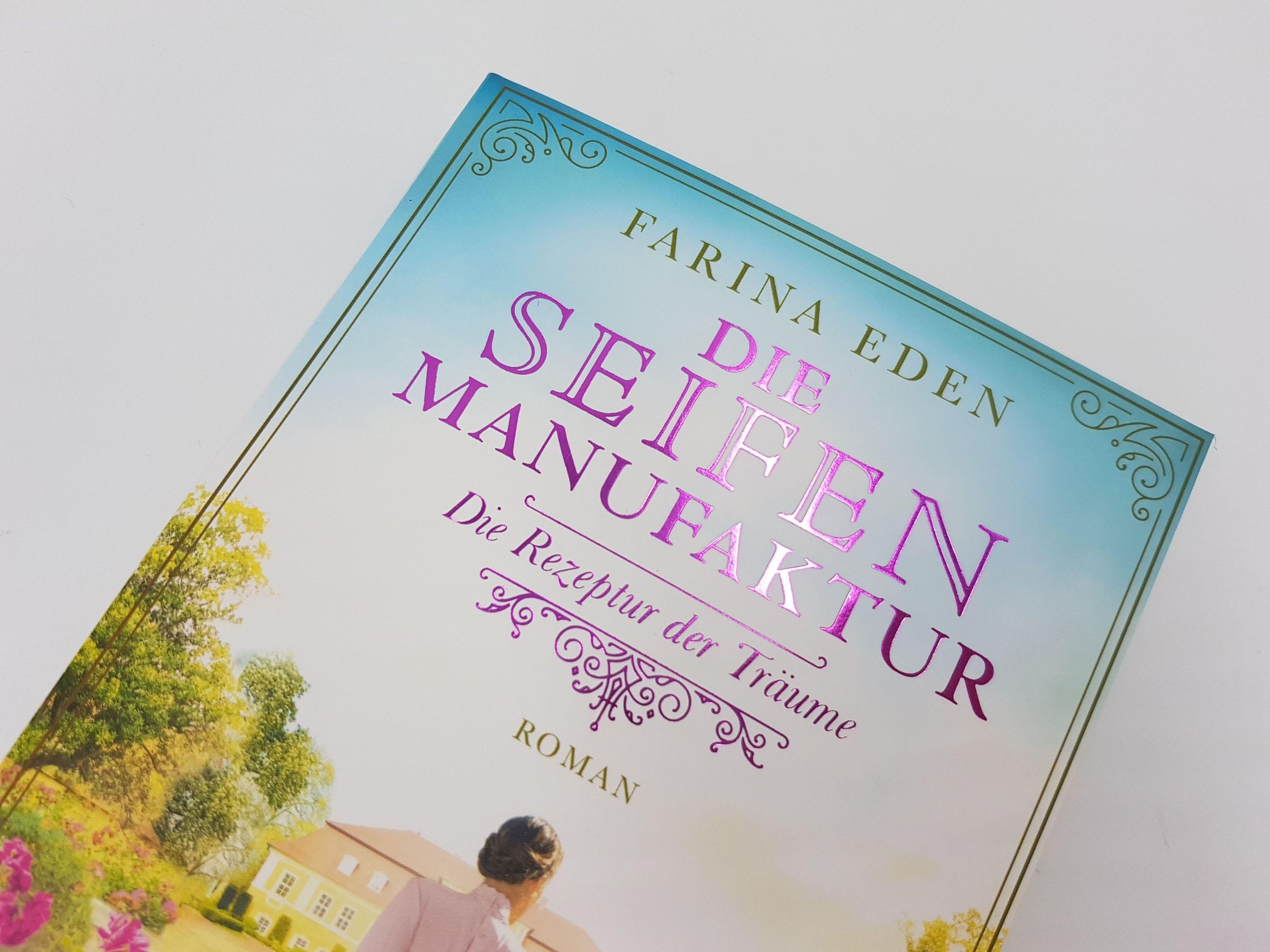 Bild: 9783492317313 | Die Seifenmanufaktur - Die Rezeptur der Träume | Farina Eden | Buch