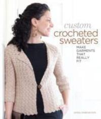 Cover: 9781600597985 | Custom Crocheted Sweaters | Make Garments that Really Fit | Ohrenstein