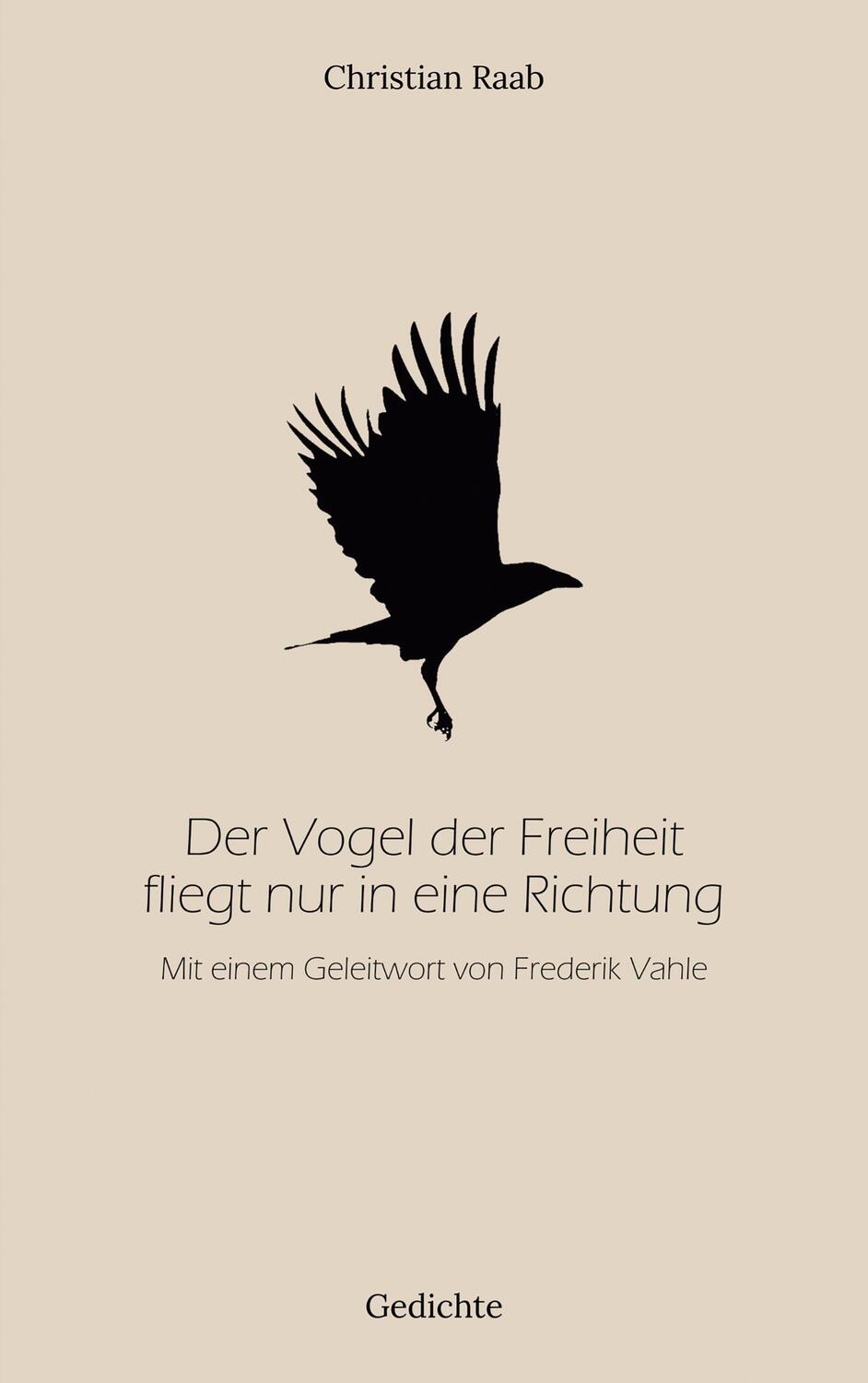 Cover: 9783741271816 | Der Vogel der Freiheit fliegt nur in eine Richtung | Christian Raab
