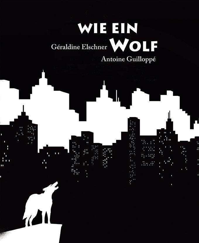 Cover: 9783865662606 | Wie ein Wolf | Géraldine Elschner | Buch | Deutsch | 2014
