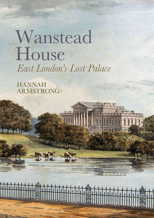 Cover: 9781800856097 | Wanstead House | East London's Lost Palace | Hannah Armstrong | Buch