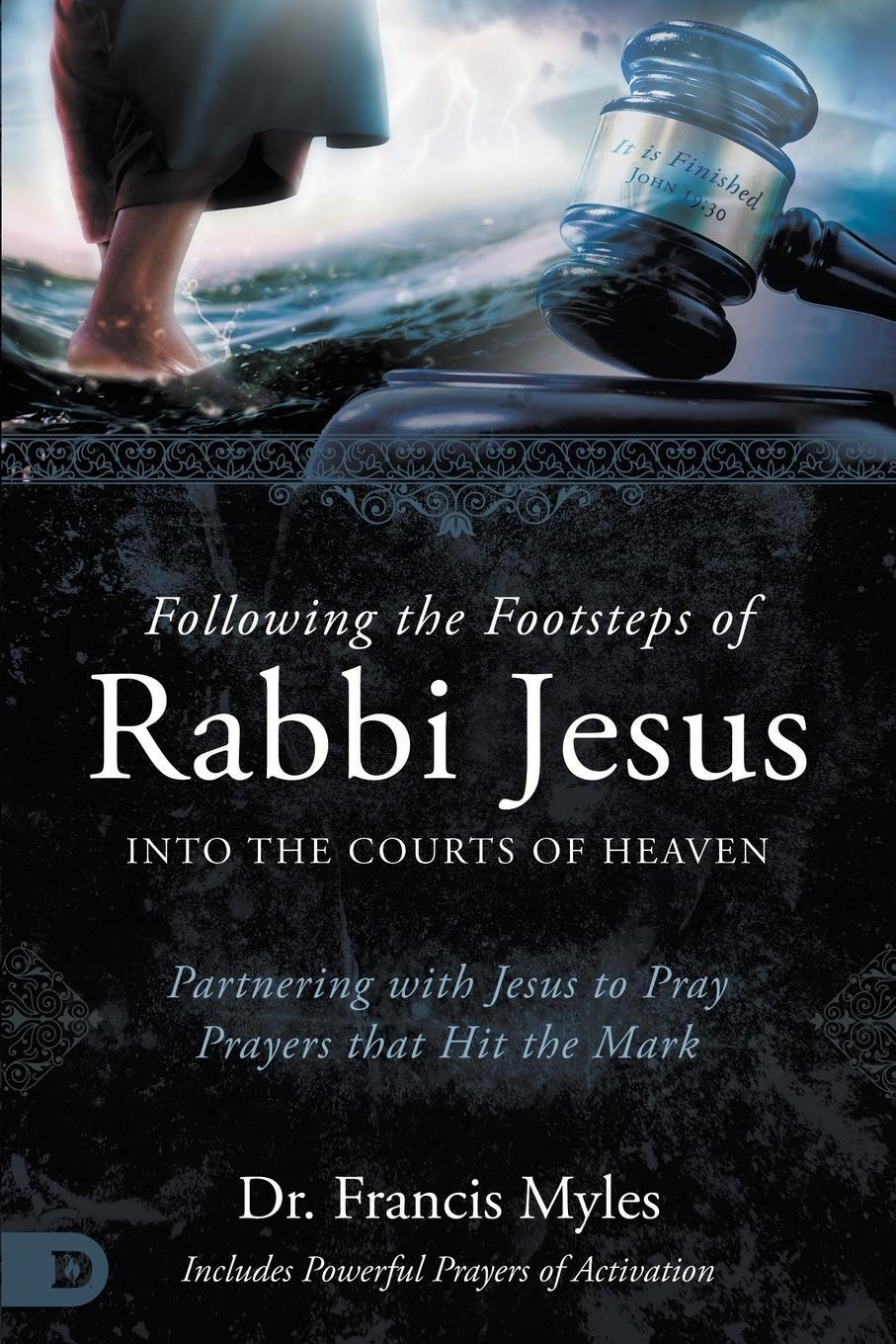 Cover: 9780768473254 | Following the Footsteps of Rabbi Jesus into the Courts of Heaven