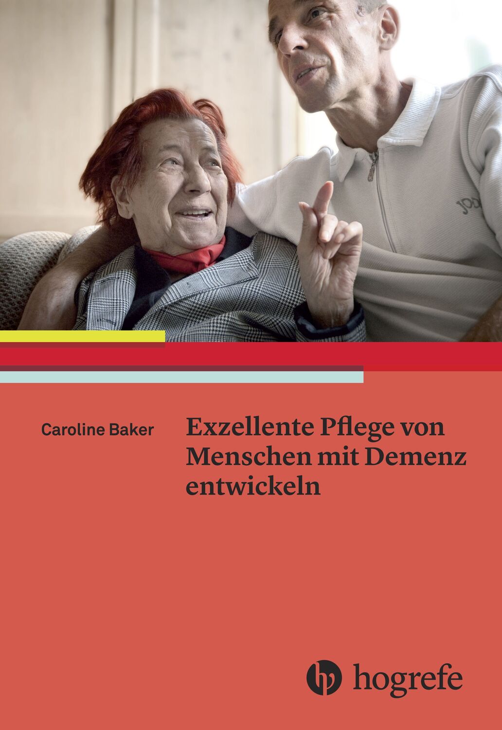 Cover: 9783456855479 | Exzellente Pflege von Menschen mit Demenz entwickeln | Caroline Baker