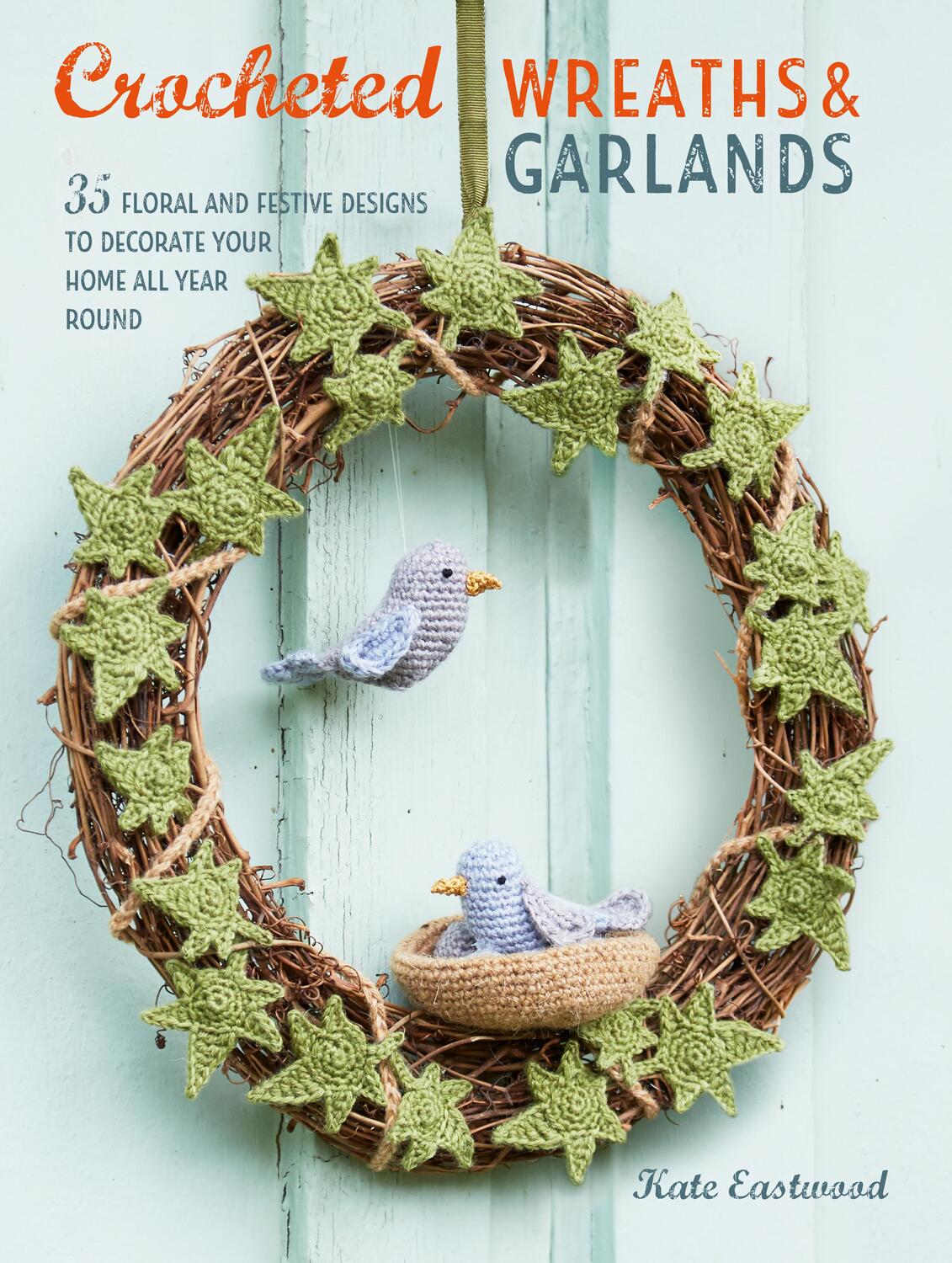 Cover: 9781782496915 | Crocheted Wreaths and Garlands | Kate Eastwood | Taschenbuch | 2019