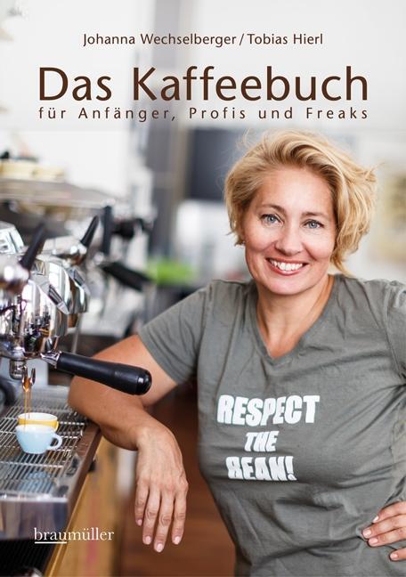 Cover: 9783991000457 | Das Kaffeebuch für Anfänger, Profis und Freaks | Wechselberger (u. a.)