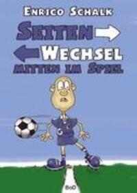 Cover: 9783844808438 | Seitenwechsel mitten im Spiel | Liebe - Leben - Schalke 04 | Schalk