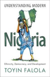 Cover: 9781108947633 | Understanding Modern Nigeria | Ethnicity, Democracy, and Development