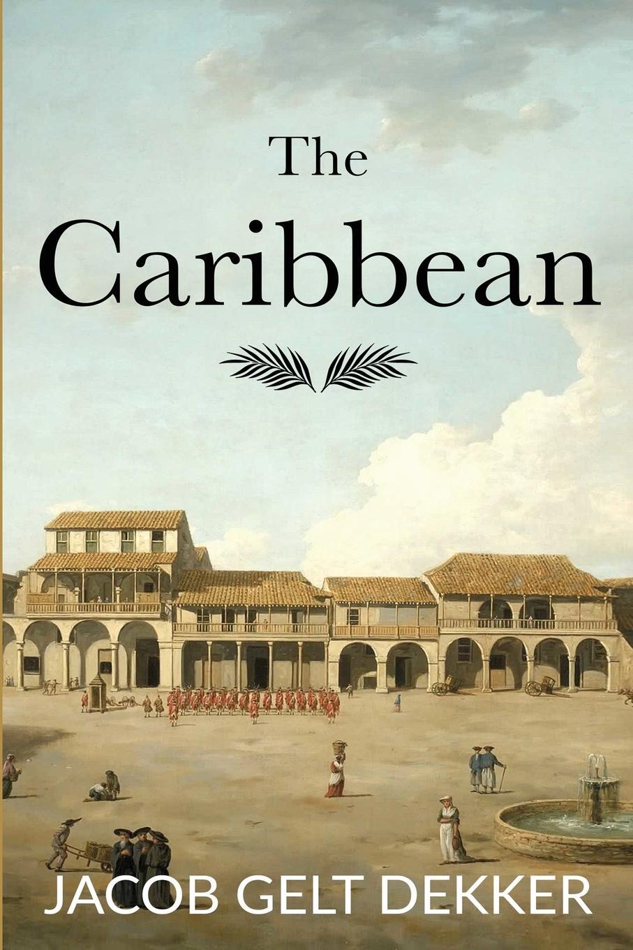 Cover: 9789492371744 | The Caribbean | Jacob Gelt Dekker | Taschenbuch | Paperback | Englisch