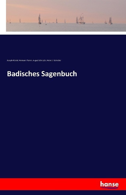Cover: 9783741125416 | Badisches Sagenbuch | Joseph Waibel (u. a.) | Taschenbuch | Paperback