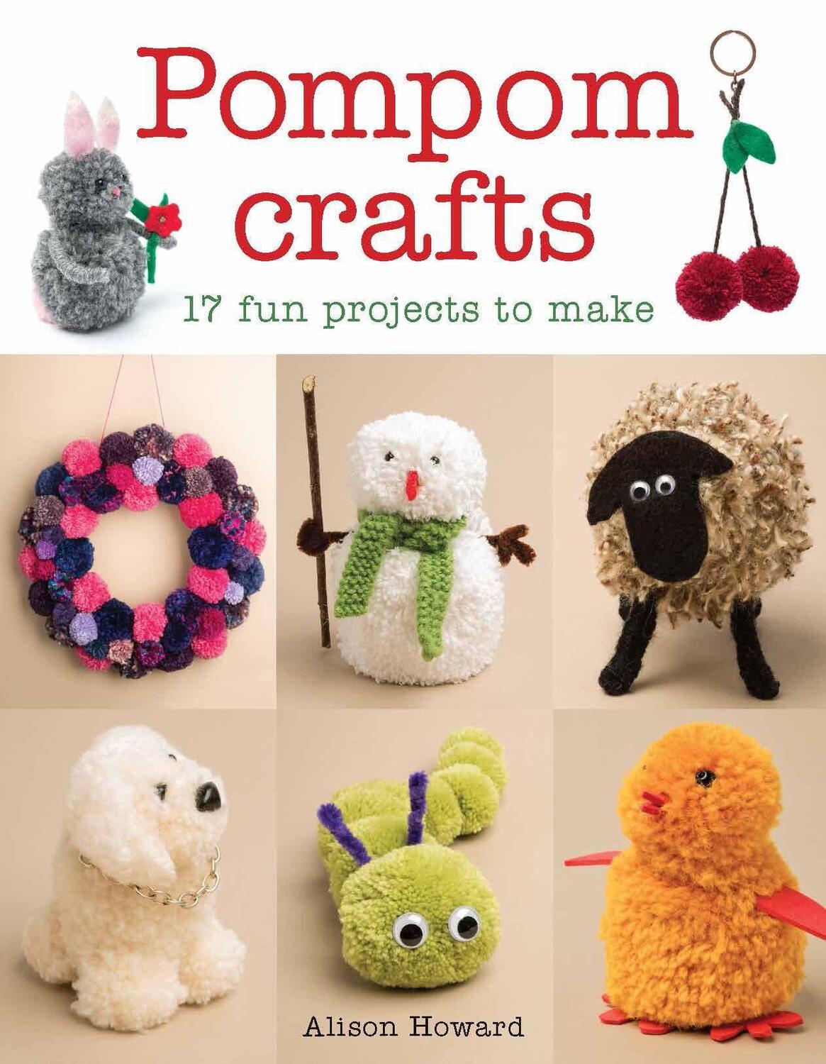 Cover: 9781784942595 | Pompom Crafts: 17 Fun Projects to Make | Alison Howard | Taschenbuch