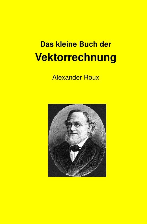 Cover: 9783737592390 | Das kleine Buch der Vektorrechnung | Alexander Roux | Taschenbuch