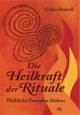 Cover: 9783890606552 | Die Heilkraft der Rituale | Weibliche Energien stärken | Erika Haindl