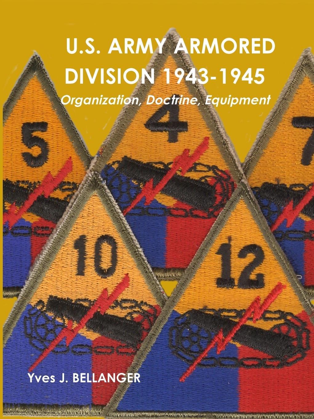 Cover: 9781445738956 | U.S. ARMY ARMORED DIVISION 1943-1945 | Yves J. Bellanger | Taschenbuch