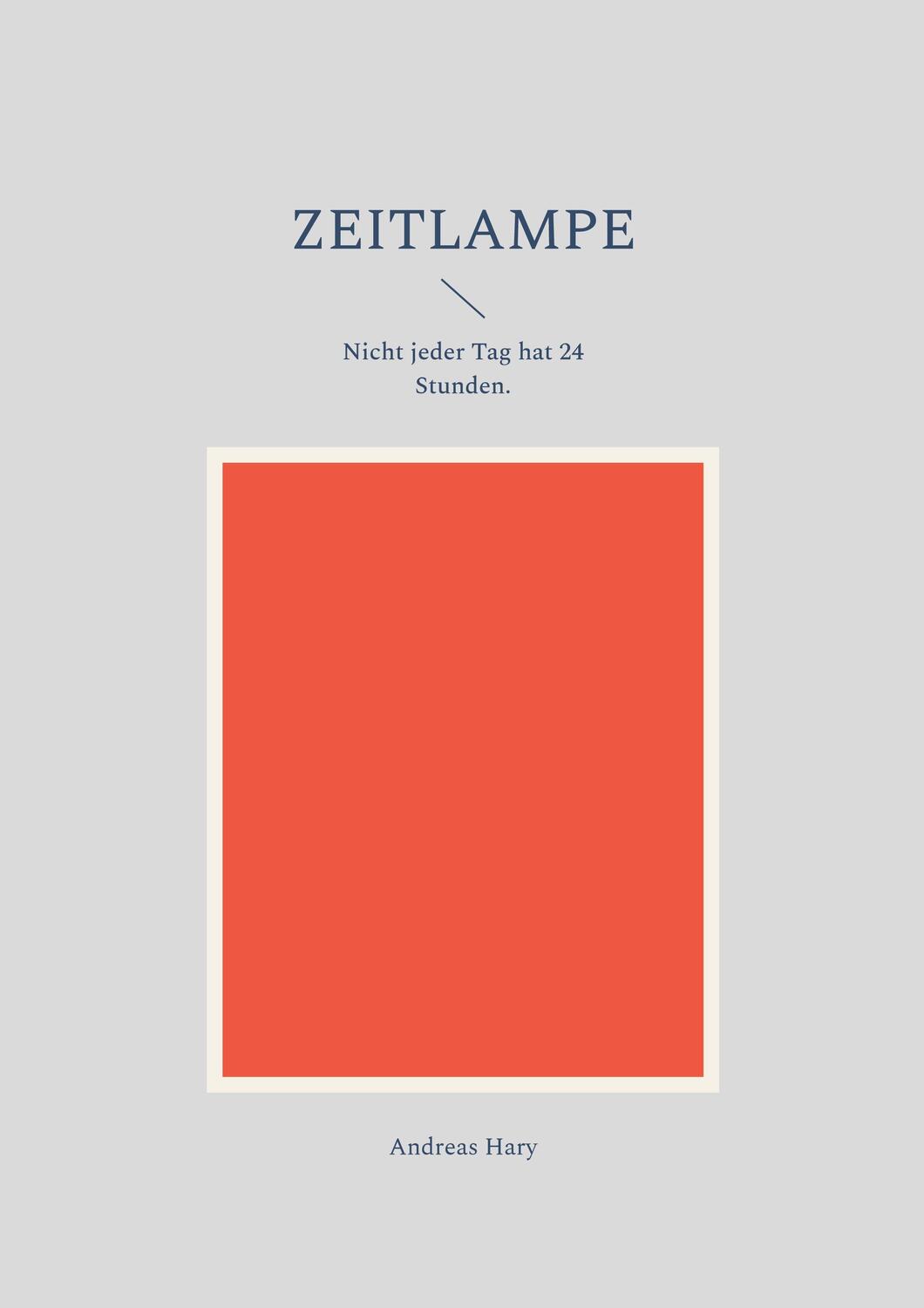 Cover: 9783757825065 | Zeitlampe | Nicht jeder Tag hat 24 Stunden. | Andreas Hary | Buch