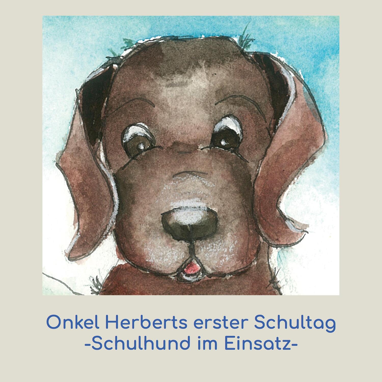 Cover: 9783753446585 | Onkel Herberts erster Schultag | Schulhund im Einsatz | Florence Blum