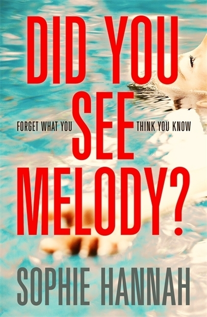 Cover: 9781444795578 | Did You See Melody? | Forget what you think to know | Sophie Hannah