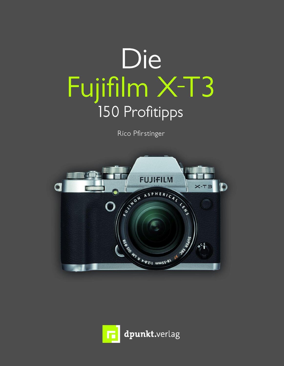 Cover: 9783864906503 | Die Fujifilm X-T3 | 150 Profitipps | Rico Pfirstinger | Taschenbuch