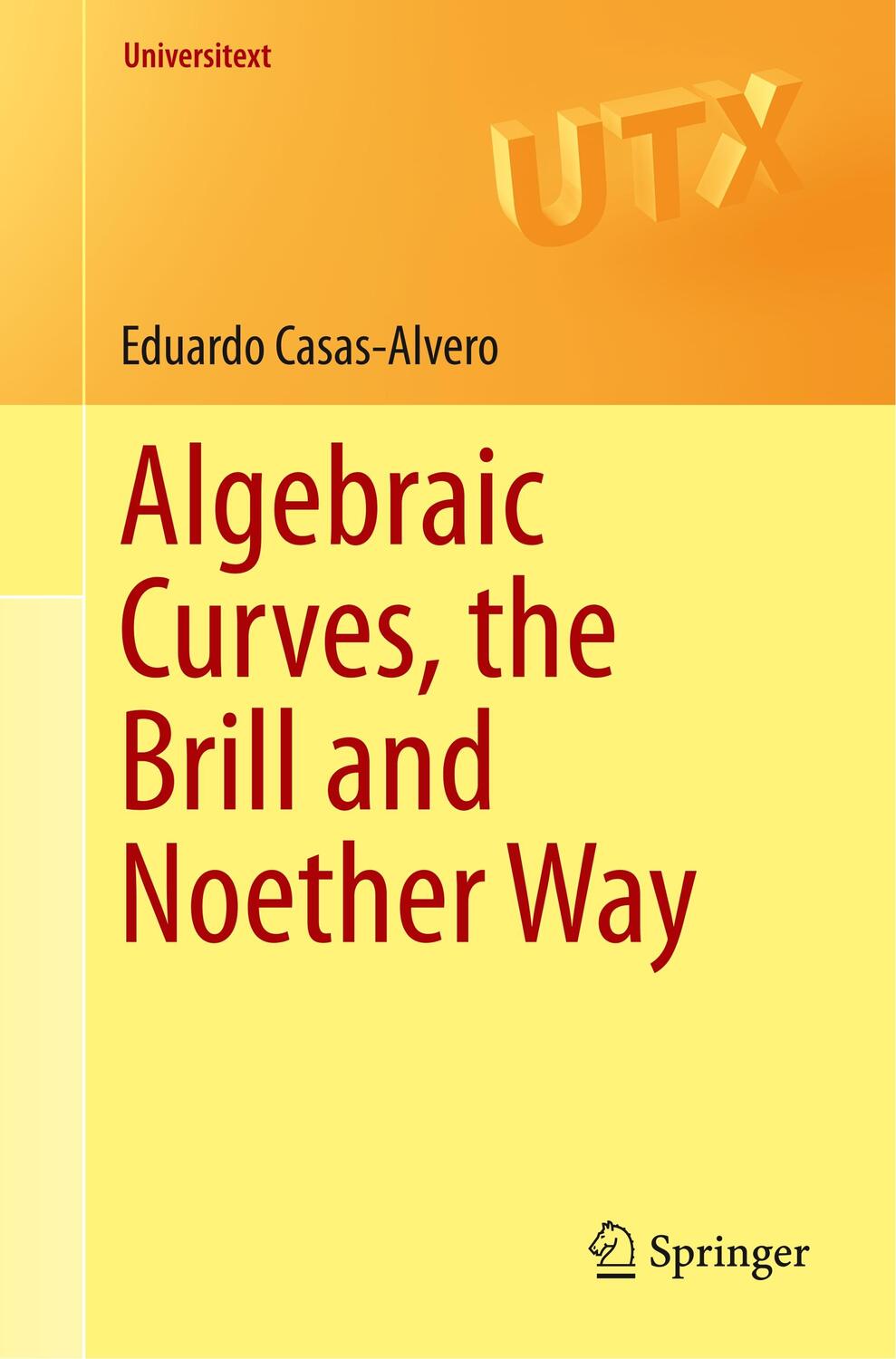 Cover: 9783030290153 | Algebraic Curves, the Brill and Noether Way | Eduardo Casas-Alvero