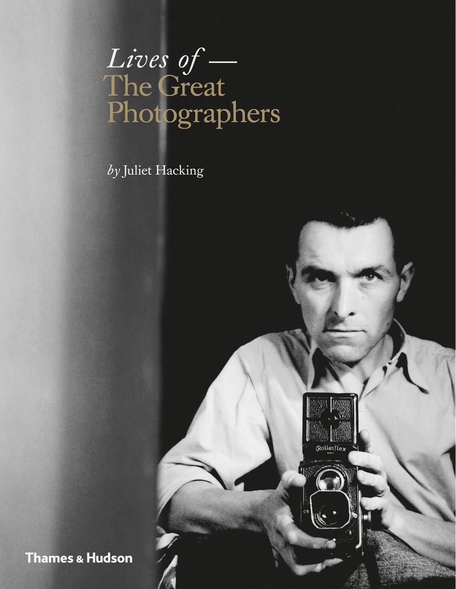 Cover: 9780500544440 | Lives of the Great Photographers | Juliet Hacking | Buch | Gebunden