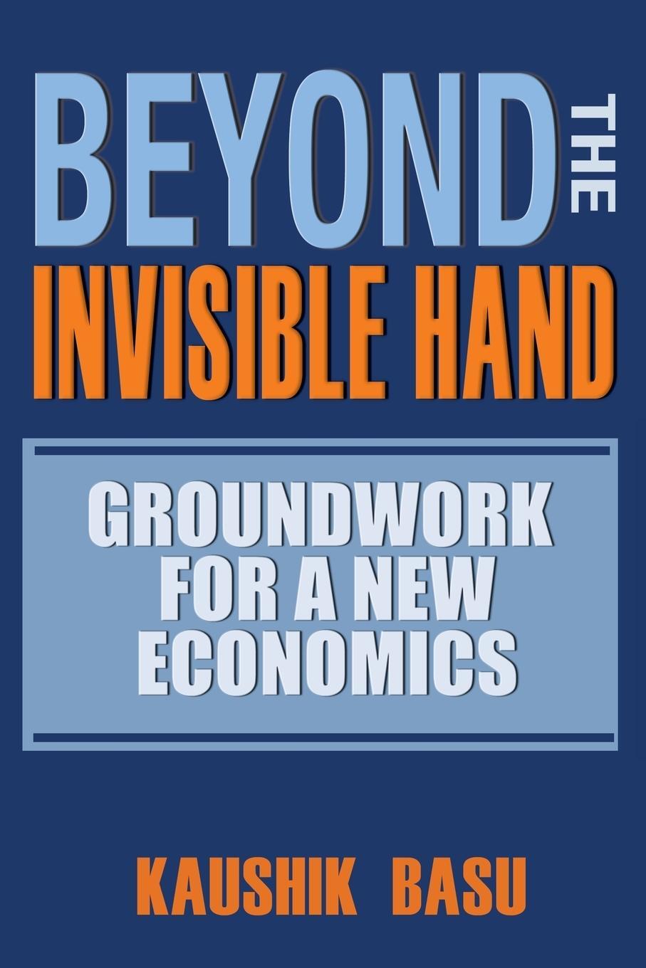 Cover: 9780691173696 | Beyond the Invisible Hand | Groundwork for a New Economics | Basu