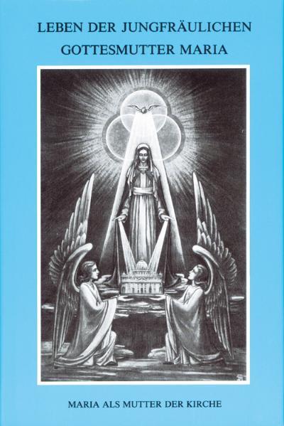 Cover: 9783874491297 | Leben der jungfräulichen Gottesmutter Maria. Geheimnisvolle Stadt...