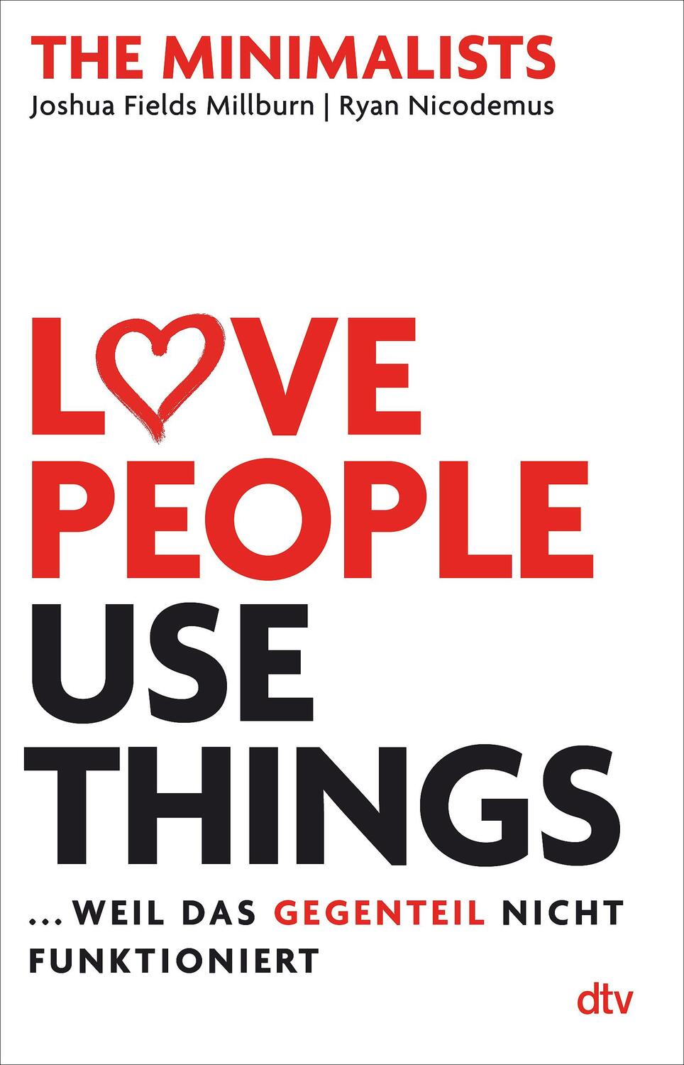 Cover: 9783423263122 | Love People, Use Things ... weil das Gegenteil nicht funktioniert