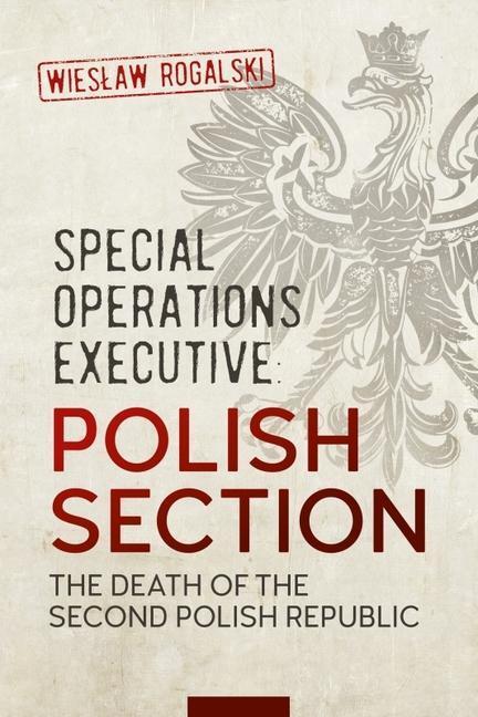 Cover: 9781915113740 | Special Operations Executive: Polish Section: The Death of the...