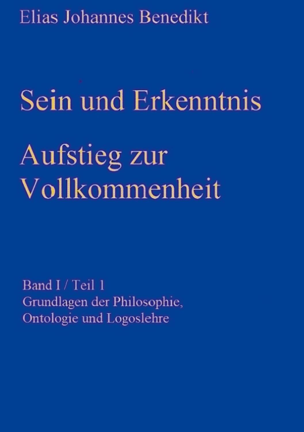 Cover: 9783750461482 | Sein und Erkenntnis | Aufstieg zur Vollkommenheit | Benedikt | Buch