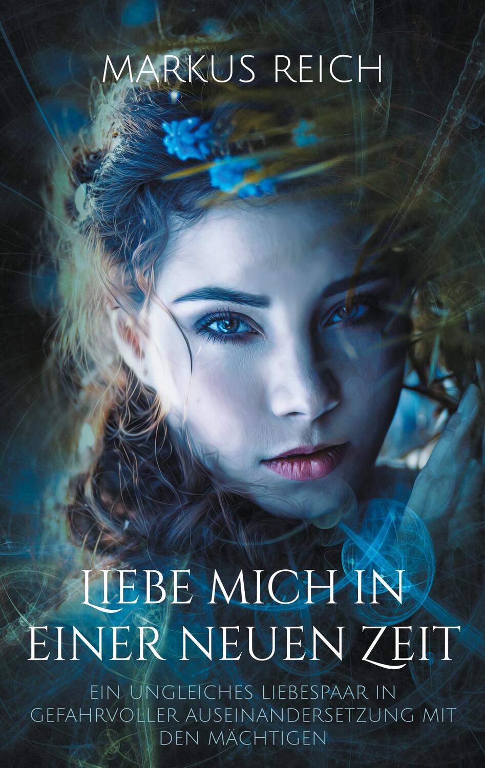 Cover: 9783754348413 | Liebe mich in einer neuen Zeit | Markus Reich | Taschenbuch