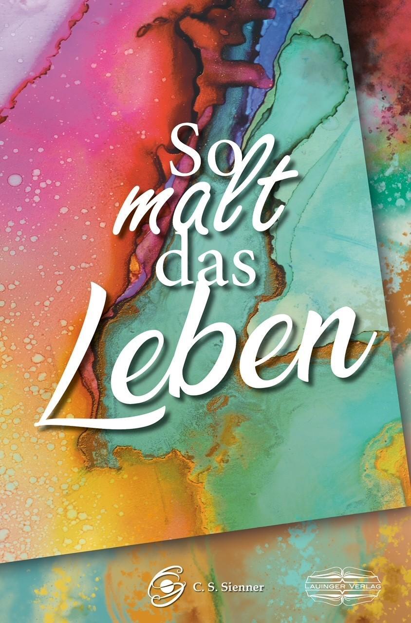 Cover: 9783765091629 | So malt das Leben | C. S. Sienner | Taschenbuch | 312 S. | Deutsch
